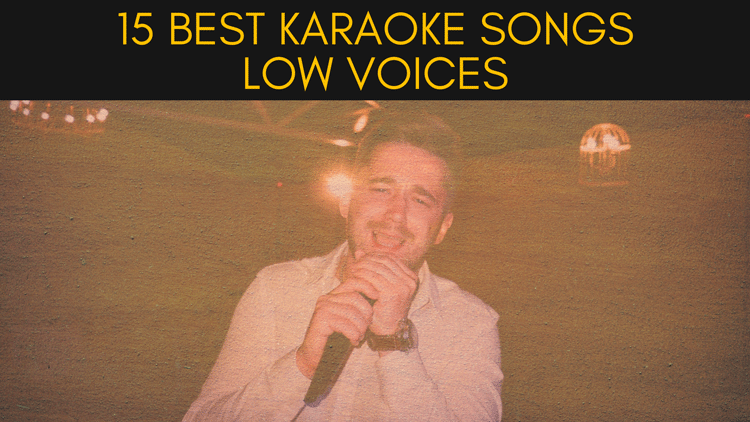 15 Best Karaoke Songs For Low Voices 30 Day Singer Blog