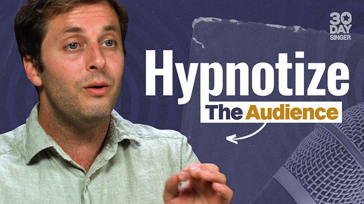 Hypnotize the Audience - 30 Day Singer