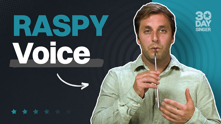 Raspy Voice - 30 Day Singer